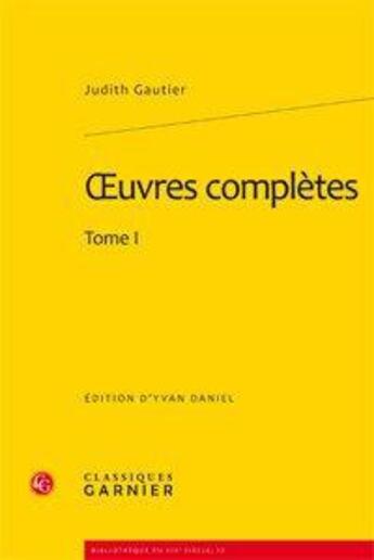 Couverture du livre « Oeuvres complètes Tome 1 » de Judith Gautier aux éditions Classiques Garnier