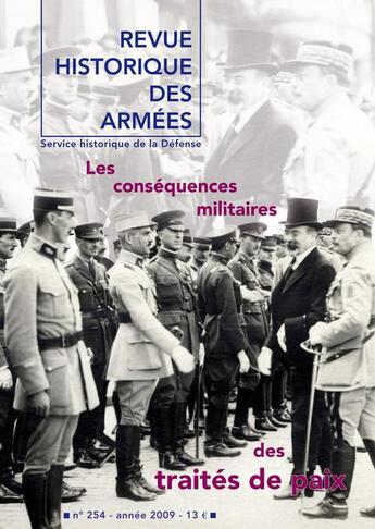 Couverture du livre « Revue historique des armées Tome 254 : les conséquences militaires des traités de paix » de Revue Historique Des Armees aux éditions Service Historique De La Defense