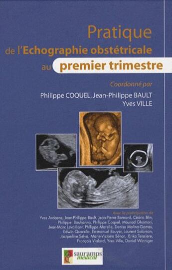 Couverture du livre « Pratique de l'échographie obstétricale au premier trimestre » de Philippe Coquel et Bault Jean-Philippe et Yves Ville aux éditions Sauramps Medical