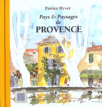 Couverture du livre « Pays et paysages de provence » de Patrice Hyver aux éditions Equinoxe