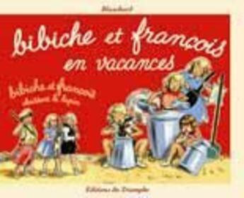 Couverture du livre « Bibiche et François en vacances ; Bibiche et François chassent le lapin » de Frédéric Blanchard aux éditions Triomphe