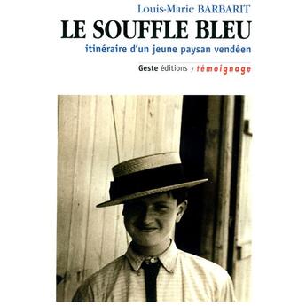 Couverture du livre « Le souffle bleu : itinéraire d'un jeune paysan vendéen » de Louis-Marie Barbarit aux éditions Geste