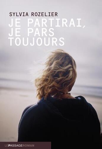 Couverture du livre « Je partirai, je pars toujours » de Sylvia Rozelier aux éditions Le Passage