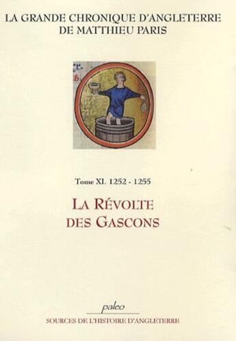 Couverture du livre « GRANDE CHRONIQUE D'ANGLETERRE. T.11 - (1252-1255) La Révolte des Gascons. » de Matthieu Paris aux éditions Paleo