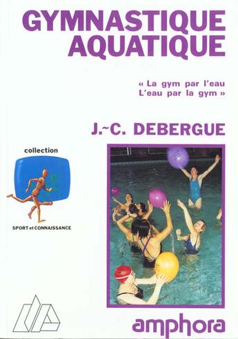 Couverture du livre « Gymnastique aquatique » de Debergue Jean-Claude aux éditions Amphora