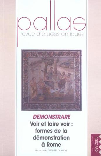 Couverture du livre « Demonstrare. voir et faire: formes de la demonstration a rome. revue pallas n69 » de Helene Guiraud aux éditions Pu Du Midi