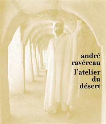 Couverture du livre « André Ravereau, l'atelier du desert » de Philippe Potie aux éditions Parentheses