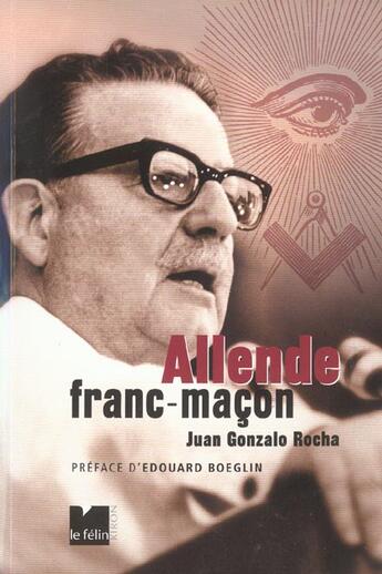 Couverture du livre « Allende franc-macon » de Rocha Juan Gonzales aux éditions Felin