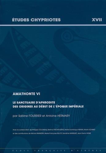 Couverture du livre « Amathonte VI ; le sanctuaire d'Aphrodite, des origines au début de l'époque impériale » de Antoine Hermary et S Fourrier aux éditions Ecole Francaise D'athenes
