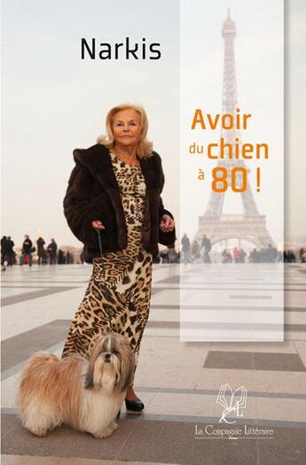 Couverture du livre « Avoir du chien à 80 ! » de Narkis aux éditions La Compagnie Litteraire