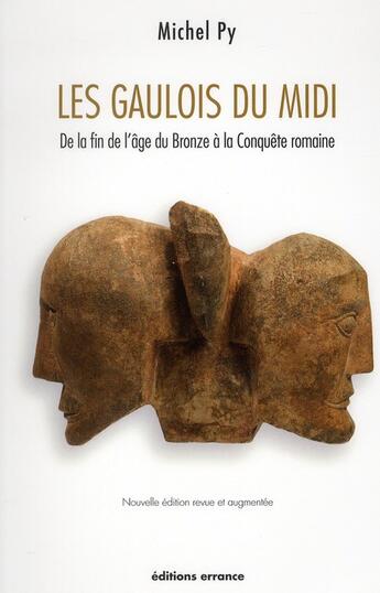 Couverture du livre « Les Gaulois du Midi ; de la fin de l'âge du Bronze à la Conquête romaine » de Michel Py aux éditions Errance