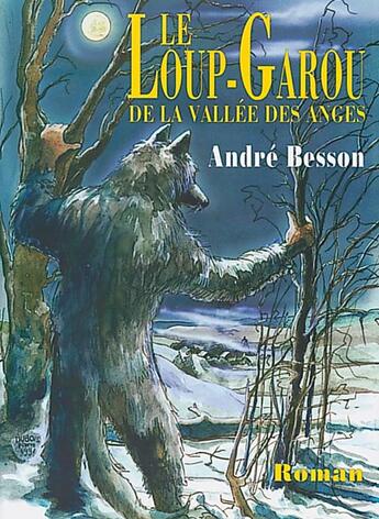 Couverture du livre « LOUP GAROU DE LA VALLEE DES ANGES (LE) » de Besson Andre aux éditions Mon Village