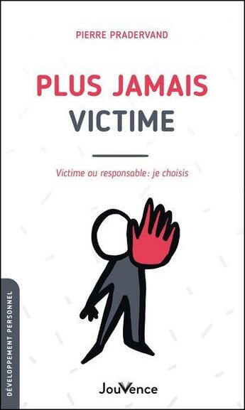 Couverture du livre « Plus jamais victime - victime ou responsable : je choisis » de Pierre Pradervand aux éditions Jouvence