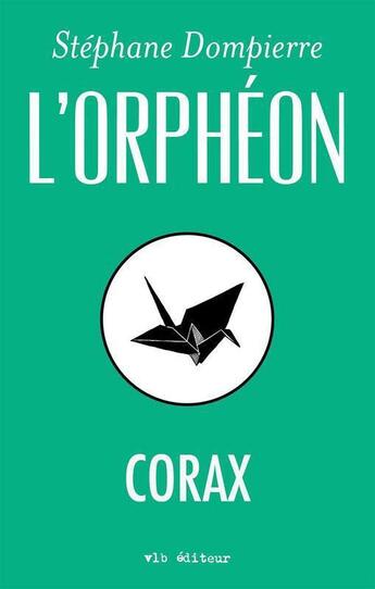 Couverture du livre « L'orpheon le corax » de Stephane Dompierre aux éditions Vlb éditeur