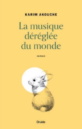 Couverture du livre « La musique déréglée du monde » de Karim Akouche aux éditions Druide