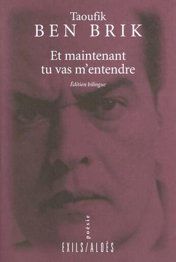 Couverture du livre « Et maintenant tu vas m'entendre » de Taoufik Ben-Brik aux éditions Exils