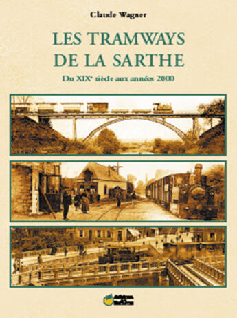 Couverture du livre « Les tramways de la sarthe » de Claude Wagner aux éditions La Reinette