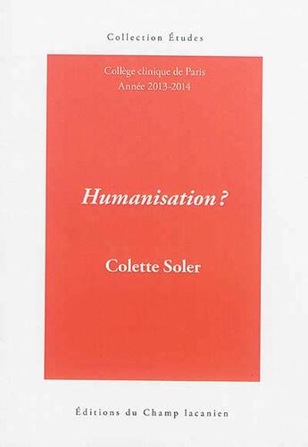 Couverture du livre « Humanisation ? » de Colette Soler aux éditions Editions Du Champ Lacanien