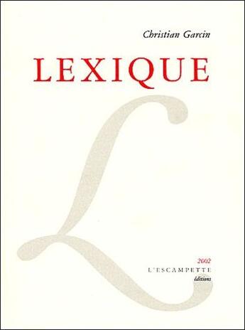 Couverture du livre « Lexique » de Christian Garcin aux éditions Escampette