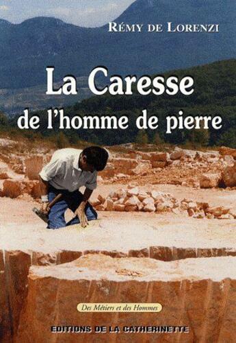 Couverture du livre « La caresse de l'homme de pierre » de Remy De Lorenzi aux éditions Catherinette