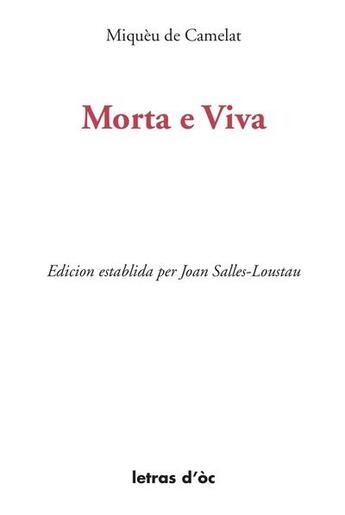 Couverture du livre « Morta E Viva Edicion Establida Per Joan Salles-Loustau » de Camelat Miqueu De aux éditions Letras D'oc