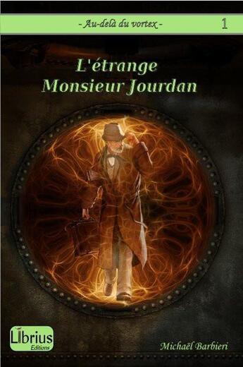 Couverture du livre « Au-delà du vortex T.1 ; l'étrange Monsieur Jourdan » de Michael Barbieri aux éditions Librius