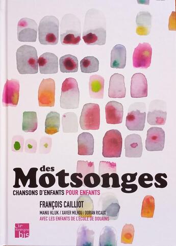 Couverture du livre « Des Motsonges : Chansons pour les enfants » de Francois Caillot aux éditions Compagnie Itineraire Bis