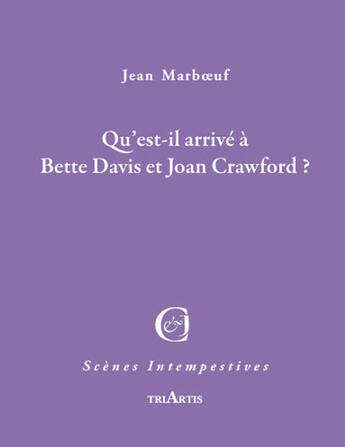 Couverture du livre « Qu'est-il arrivé à Bette Davis et Joan Crawford ? » de Jean Marboeuf aux éditions Triartis