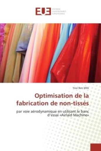 Couverture du livre « Optimisation de la fabrication de non-tisses - par voie aerodynamique en utilisant le banc d'essai » de Mlik Yosr aux éditions Editions Universitaires Europeennes