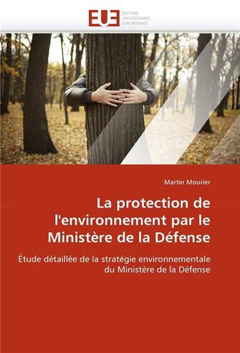 Couverture du livre « La protection de l'environnement par le ministere de la defense » de Mourier-M aux éditions Editions Universitaires Europeennes