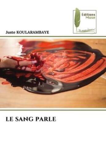 Couverture du livre « LE SANG PARLE » de Koularambaye Juste aux éditions Muse