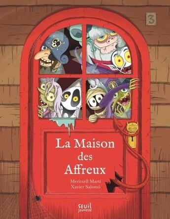 Couverture du livre « La maison des affreux » de Xavier Salomo et Meritxell Marti aux éditions Seuil Jeunesse