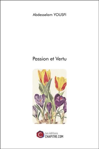 Couverture du livre « Passion et vertu » de Yousfi Abdesselam aux éditions Chapitre.com