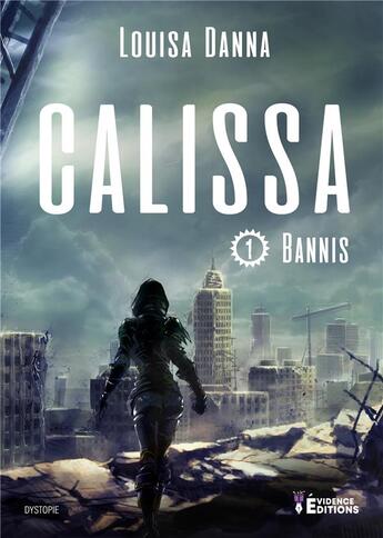 Couverture du livre « Bannis Tome 1 : Calissa » de Louisa Danna aux éditions Evidence Editions