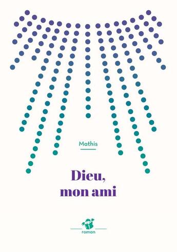 Couverture du livre « Dieu, mon ami » de Jean-Marc Mathis aux éditions Thierry Magnier
