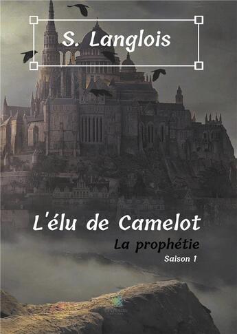 Couverture du livre « L'élu de camelot » de Sebastien Langlois aux éditions Le Lys Bleu