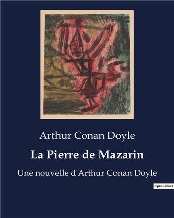 Couverture du livre « La Pierre de Mazarin : Une nouvelle d'Arthur Conan Doyle » de Arthur Conan Doyle aux éditions Culturea