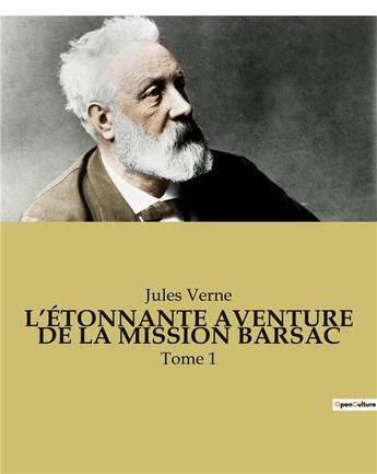 Couverture du livre « L'ÉTONNANTE AVENTURE DE LA MISSION BARSAC : Tome 1 » de Jules Verne aux éditions Culturea