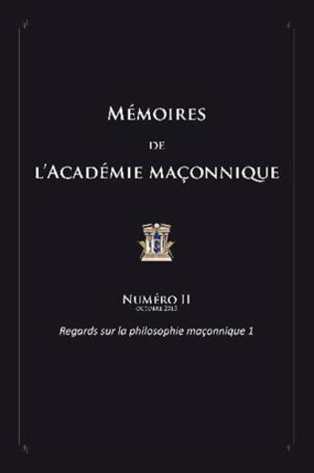 Couverture du livre « Mémoires de l'académie maconique t.2 ; regards sur la philosophie maçonnique » de  aux éditions La Hutte