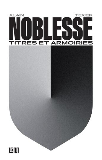 Couverture du livre « Noblesse, titres et armoiries » de Alain Texier aux éditions Lgm Editions