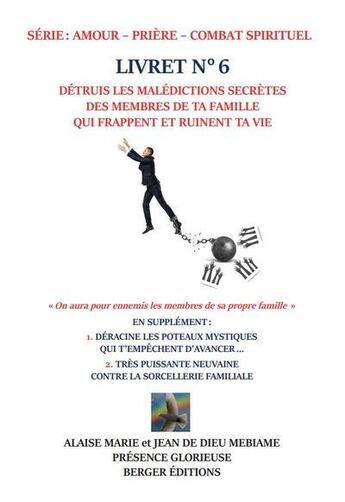 Couverture du livre « Détruis les malédictions secrètes des membres de ta famille qui frappent et ruinent ta vie : livret n°6 » de Jean De Dieu Mebiame aux éditions Berger Jdd