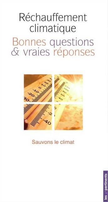 Couverture du livre « Réchauffement climatique, bonnes questions & vraies réponses ; sauvons le climat » de  aux éditions Les Unpertinents