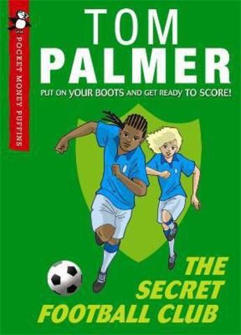 Couverture du livre « The secret football club » de Tom Palmer aux éditions Children Pbs