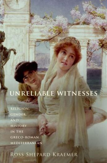 Couverture du livre « Unreliable Witnesses: Religion, Gender, and History in the Greco-Roman » de Kraemer Ross Shepard aux éditions Oxford University Press Usa