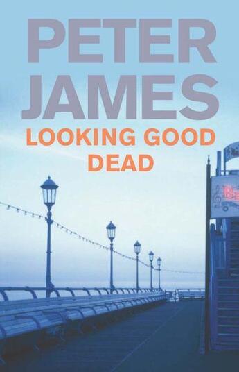 Couverture du livre « Looking good dead » de Peter James aux éditions 