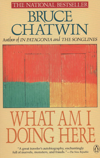 Couverture du livre « What Am I Doing Here? » de Bruce Chatwin aux éditions Penguin Group Us