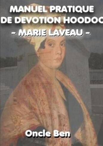 Couverture du livre « Manuel pratique de devotion hoodoo marie laveau » de Ben Oncle aux éditions Lulu