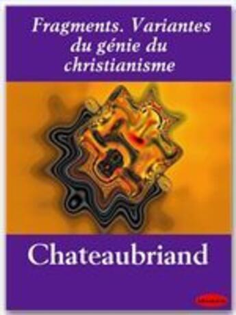 Couverture du livre « Fragments ; variantes du génie du christianisme » de Chateaubriand aux éditions Ebookslib