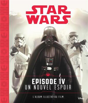 Couverture du livre « Star Wars - épisode IV ; un nouvel espoir ; l'album illustré du film » de  aux éditions Disney Hachette