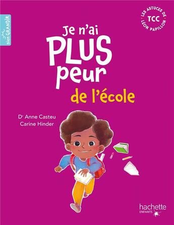 Couverture du livre « Je n'ai plus peur de l'école » de Carine Hinder et Anne Casteu aux éditions Hachette Enfants